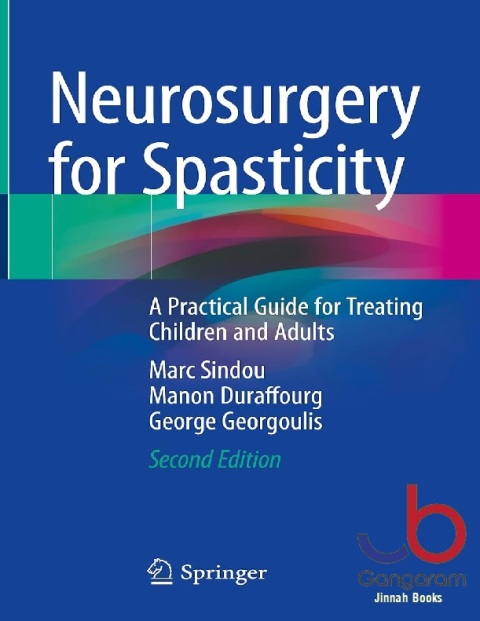 Neurosurgery for Spasticity A Practical Guide for Treating Children and Adults