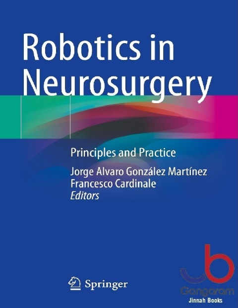 Robotics in Neurosurgery Principles and Practice
