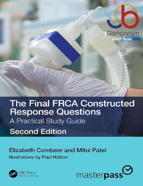 The Final FRCA Constructed Response Questions A Practical Study Guide (ISSN)