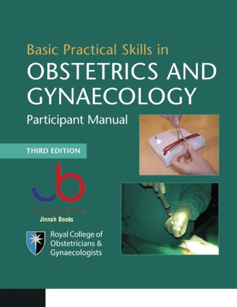 Basic Practical Skills in Obstetrics and Gynaecology Participant Manual