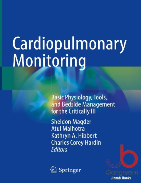 Cardiopulmonary Monitoring Basic Physiology, Tools, and Bedside Management for the Critically Ill