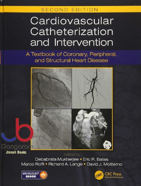 Cardiovascular Catheterization and Intervention A Textbook of Coronary, Peripheral, and Structural Heart Disease, Second Edition