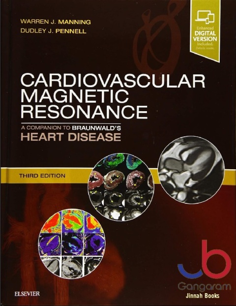 Cardiovascular Magnetic Resonance A Companion to Braunwald’s Heart Disease