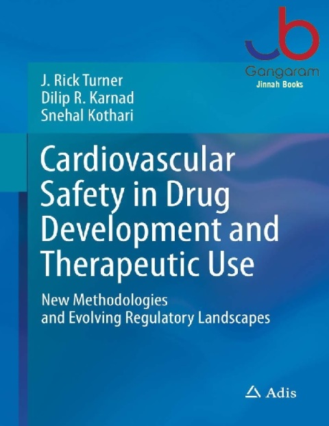 Cardiovascular Safety in Drug Development and Therapeutic Use New Methodologies and Evolving Regulatory Landscapes