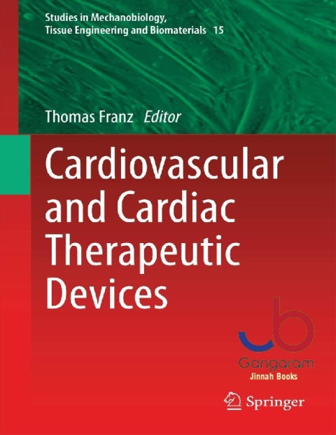 Cardiovascular and Cardiac Therapeutic Devices (Studies in Mechanobiology, Tissue Engineering and Biomaterials, 15)