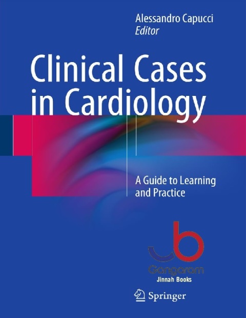 Clinical Cases in Cardiology A Guide to Learning and Practice