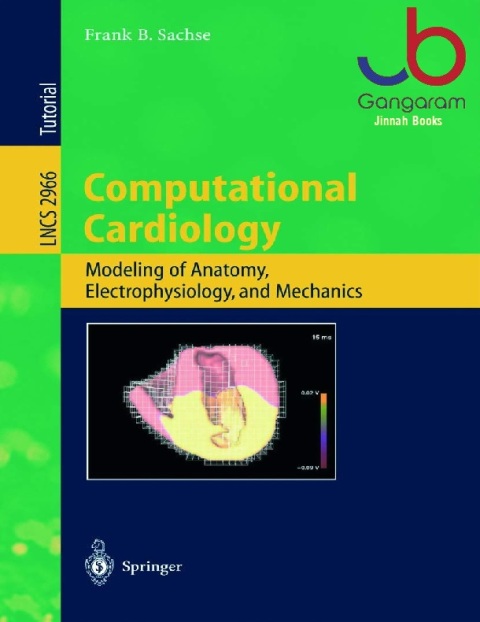 Computational Cardiology Modeling of Anatomy, Electrophysiology, and Mechanics (Lecture Notes in Computer Science