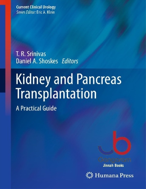 Kidney and Pancreas Transplantation A Practical Guide (Current Clinical Urology)