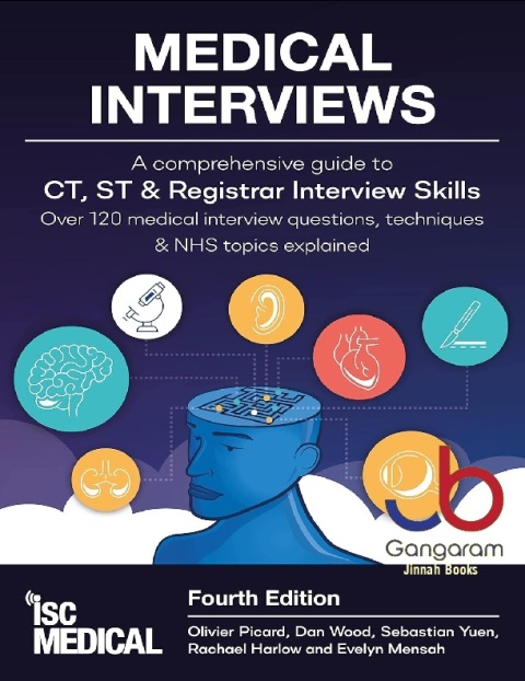 Medical Interviews - A Comprehensive Guide to CT, ST and Registrar Interview Skills (Fourth Edition) Over 120 Medical Interview Questions, Techniques