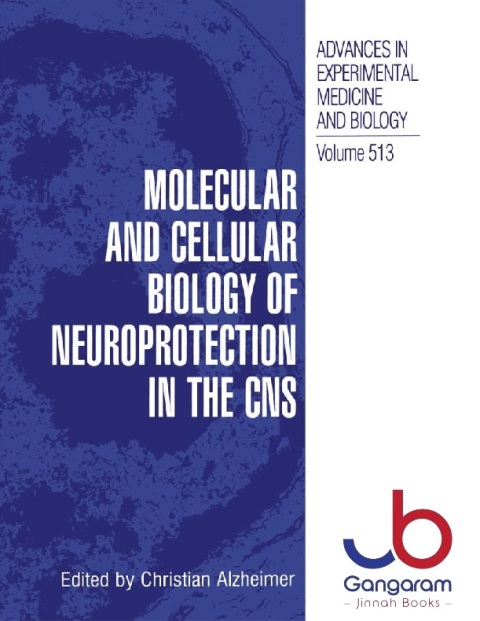 Molecular and Cellular Biology of Neuroprotection in the CNS (Advances in Experimental Medicine and Biology Book 513)