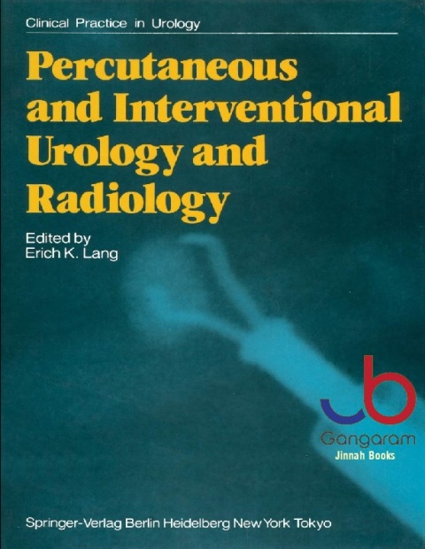 Percutaneous and Interventional Urology and Radiology (Clinical Practice in Urology)