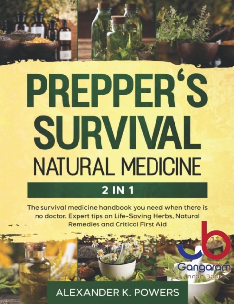 Prepper's Survival Natural Medicine The Survival Medicine Handbook You Need When There is No Doctor. Expert Tips on Life-Saving Herbs, Natural Remedies