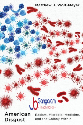 American-Disgust-Racism-Microbial-Medicine-and-the-Colony-Within