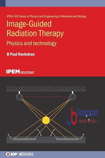 Image-Guided-Radiation-Therapy-Physics-and-Technology-Physics-and-Engineering-in-Medicine-and-Biology