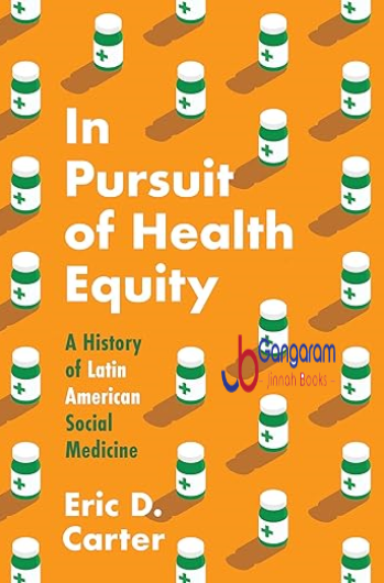 In-Pursuit-of-Health-Equity-A-History-of-Latin-American-Social-Medicine-Studies-in-Social-Medicine