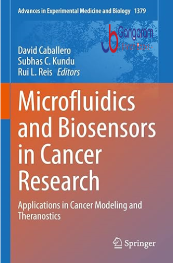 Microfluidics-and-Biosensors-in-Cancer-Research-Applications-in-Cancer-Modeling-and-Theranostics-Advances-in-Experimental-Medicine-and-Biology-Book-1379