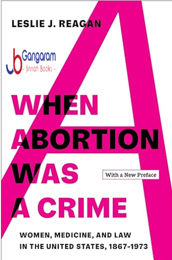When-Abortion-Was-a-Crime-Women-Medicine-and-Law-in-the-United-States-1867-1973-with-a-New-Preface