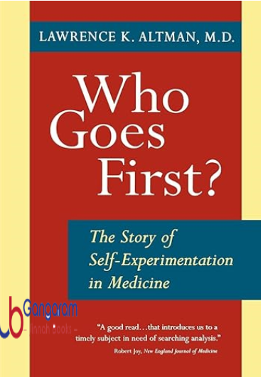 Who-Goes-First-The-Story-of-Self-Experimentation-in-Medicine