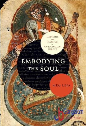 Embodying-the-Soul-Medicine-and-Religion-in-Carolingian-Europe-The-Middle-Ages-Series