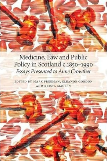Medicine-Law-and-Public-Policy-in-Scotland-c.-1850–1990-Essays-Presented-to-Anne-Crowther