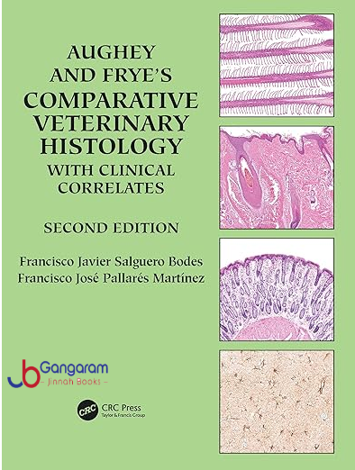 Aughey and Frye’s Comparative Veterinary Histology with Clinical Correlates 2nd Edition