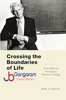 Crossing-the-Boundaries-of-Life-Gunter-Blobel-and-the-Origins-of-Molecular-Cell-Biology
