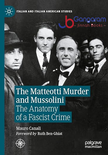 The-Matteotti-Murder-and-Mussolini-The-Anatomy-of-a-Fascist-Crime