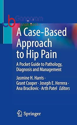 A-Case-Based-Approach-to-Hip-Pain-A-Pocket-Guide-to-Pathology-Diagnosis-and-Management-1st-ed