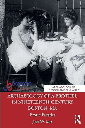 Archaeology-of-a-Brothel-in-Nineteenth-Century-Boston-MA-Erotic-Facades-Archaeology-of-Gender-and-Sexuality