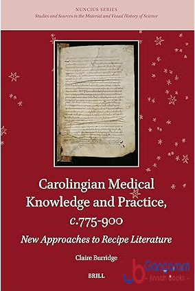 Carolingian-Medical-Knowledge-and-Practice-C.775-900-New-Approaches-to-Recipe-Literature