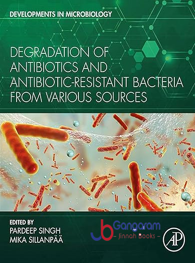 Degradation-of-Antibiotics-and-Antibiotic-Resistant-Bacteria-From-Various-Sources-Developments-in-Microbiology