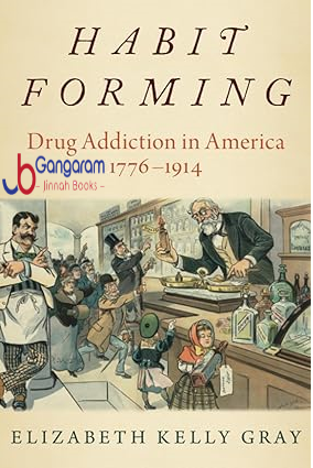 Habit-Forming-Drug-Addiction-in-America-1776-1914