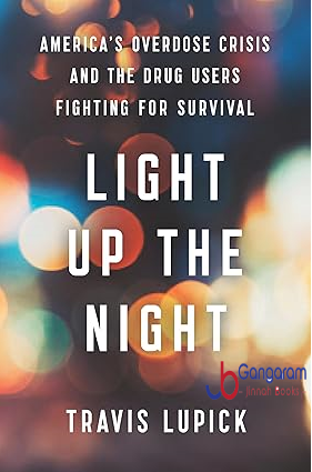 Light-Up-the-Night-Americas-Overdose-Crisis-and-the-Drug-Users-Fighting-for-Survival