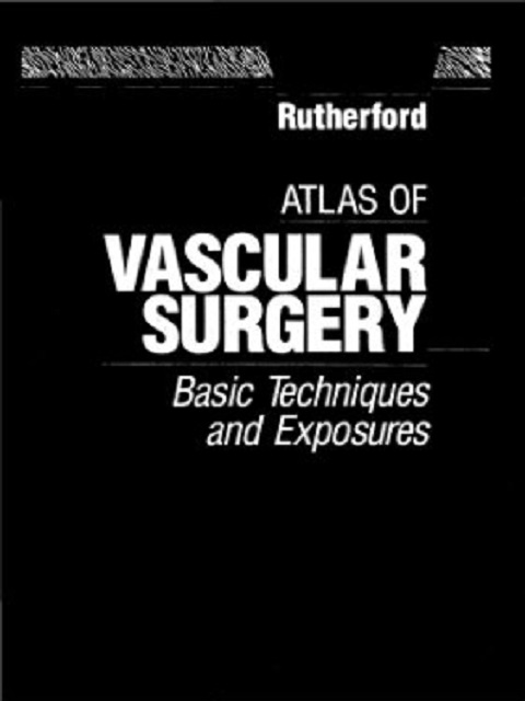 Atlas of Vascular Surgery Basic Techniques and Exposures