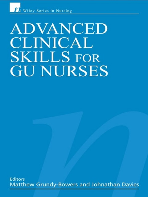 Advanced Clinical Skills for GU Nurses (Wiley Series in Nursing)