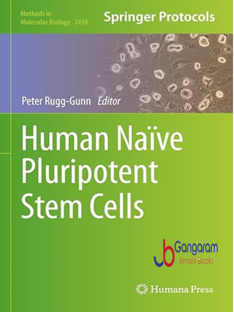 Human-Naive-Pluripotent-Stem-Cells-Methods-in-Molecular-Biology-Book-2416