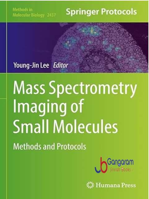 Mass-Spectrometry-Imaging-of-Small-Molecules-Methods-and-Protocols-Methods-in-Molecular-Biology-2437