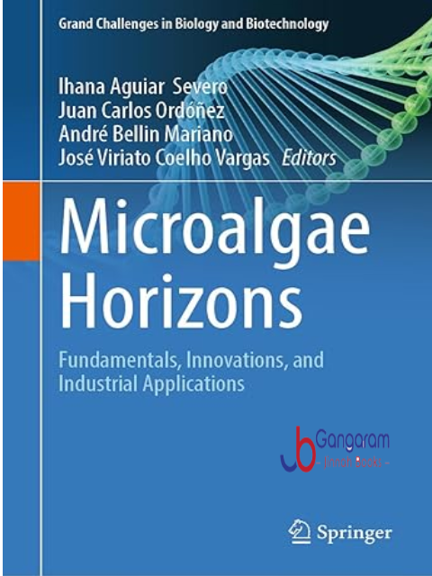 Microalgae-Horizons-Fundamentals-Innovations-and-Industrial-Applications-Grand-Challenges-in-Biology-and-Biotechnology