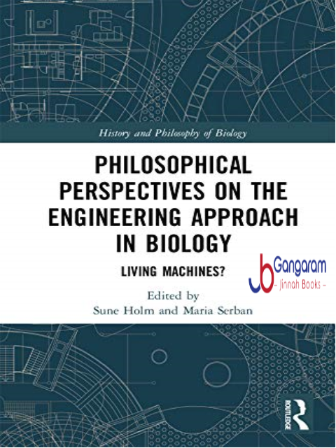 Philosophical-Perspectives-on-the-Engineering-Approach-in-Biology-Living-Machines-History-and-Philosophy-of-Biology