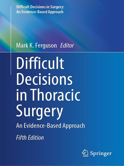 Difficult Decisions in Thoracic Surgery An Evidence-Based Approach (Difficult Decisions in Surgery An Evidence-Based Approach)