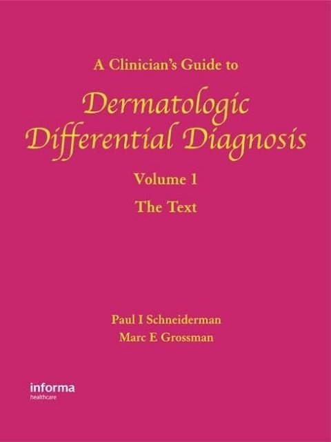A Clinician's Guide to Dermatologic Differential Diagnosis, Volume 1