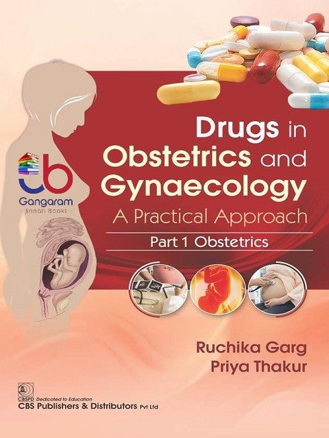Drugs in Obstetrics and Gynecology A Practical Approach, Part I, Obstetrics